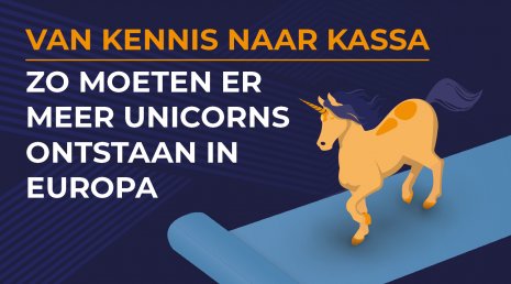 Van kennis naar kassa: Zo moeten er meer unicorns ontstaan in Europa 